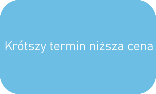Krótszy termin niższa cena